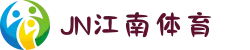 JN江南·(中国区)体育官方网站-JN SPORTS